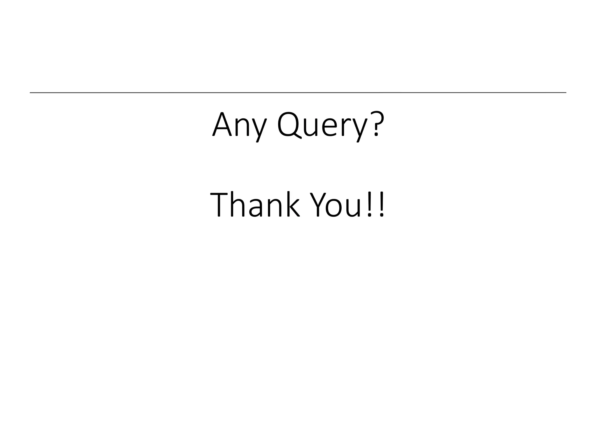 Any Query?
Thank You!!
 