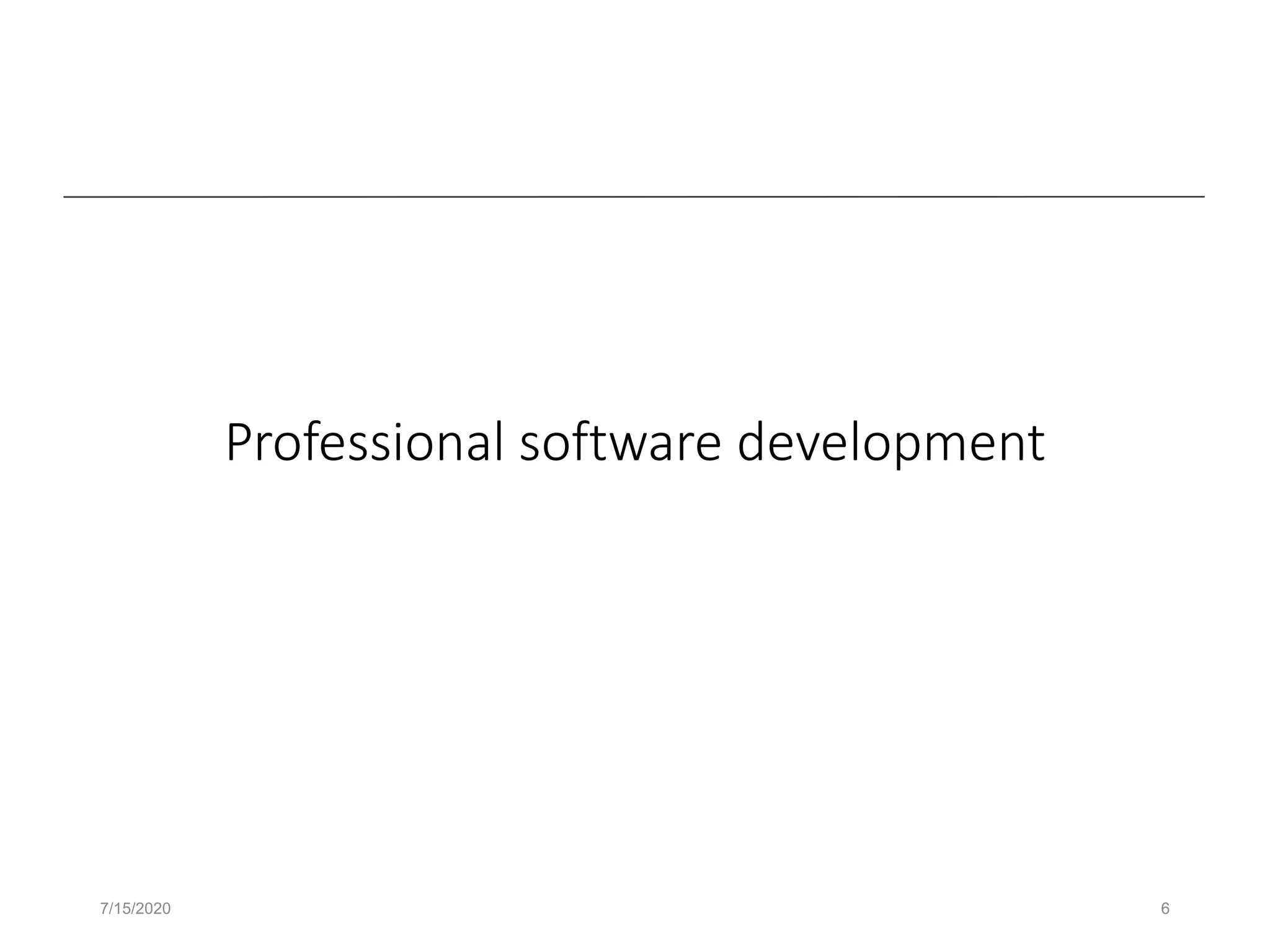 Professional software development
7/15/2020 6
 