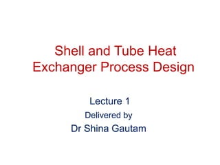 Lecture 1 Shell and Tube Heat exchanger-1.pptx