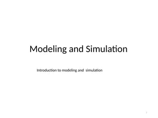 Modeling and Simulation
7
Introduction to modeling and simulation
 