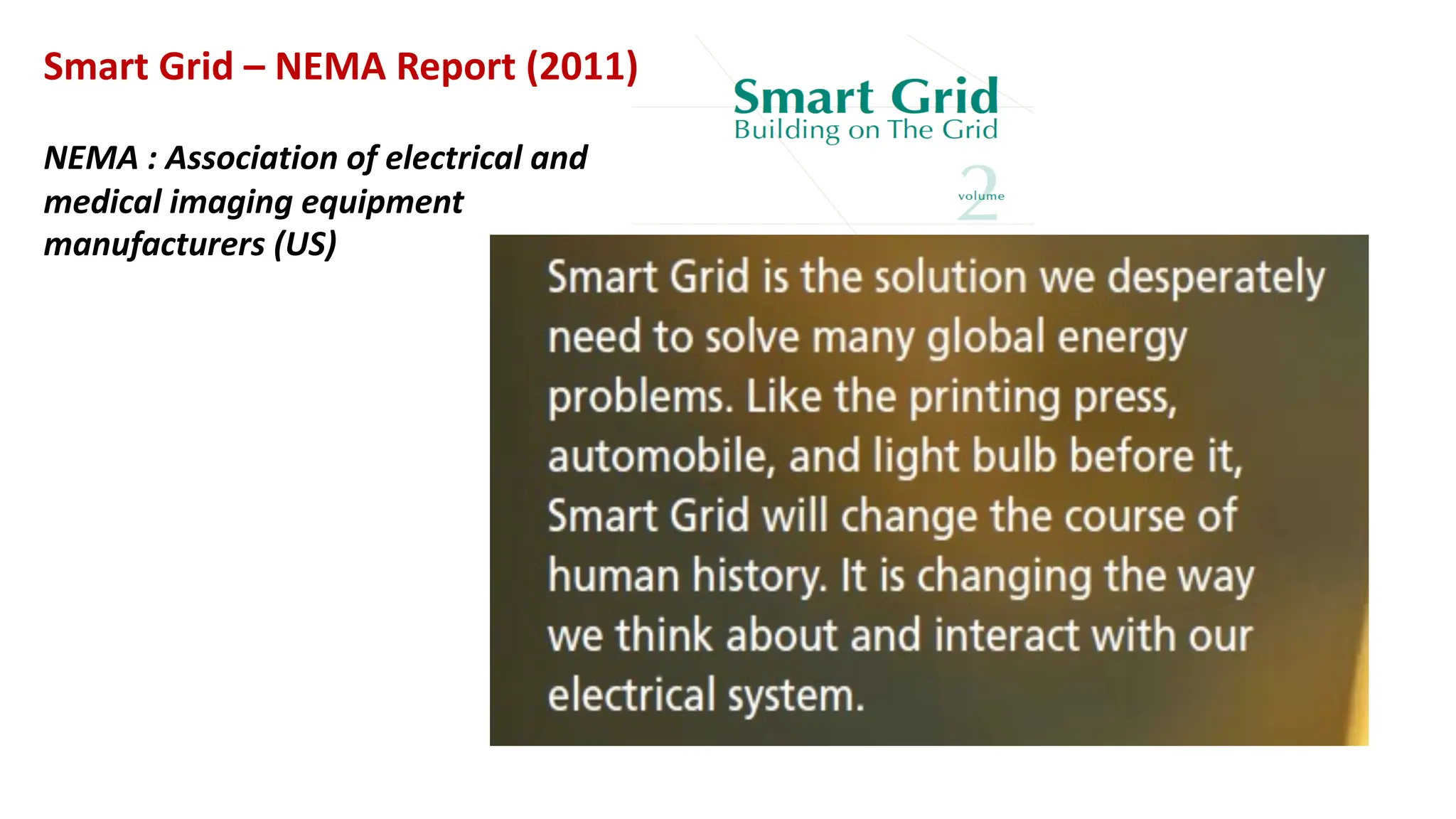 Smart Grid – NEMA Report (2011)
NEMA : Association of electrical and
medical imaging equipment
manufacturers (US)
 