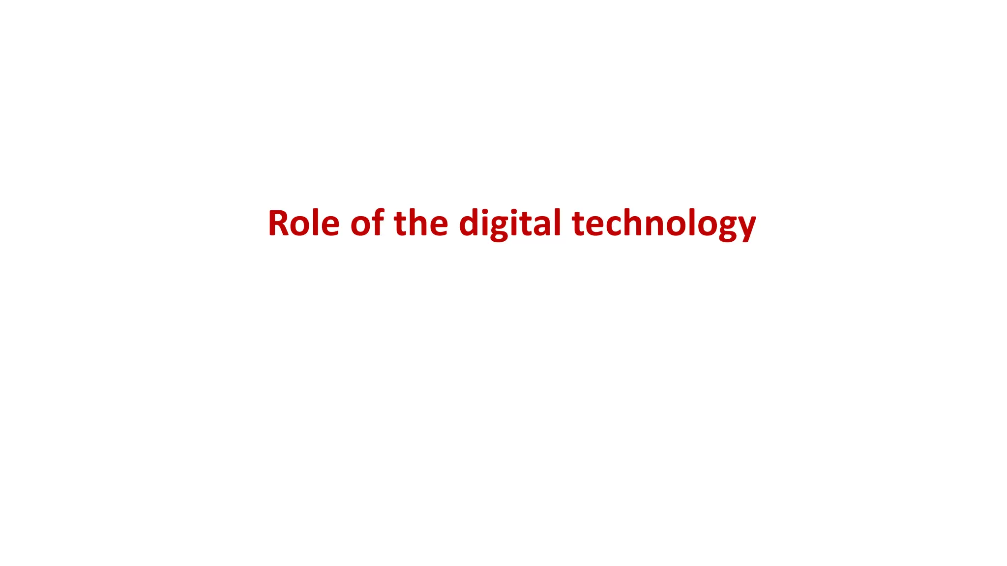 Role of the digital technology
 