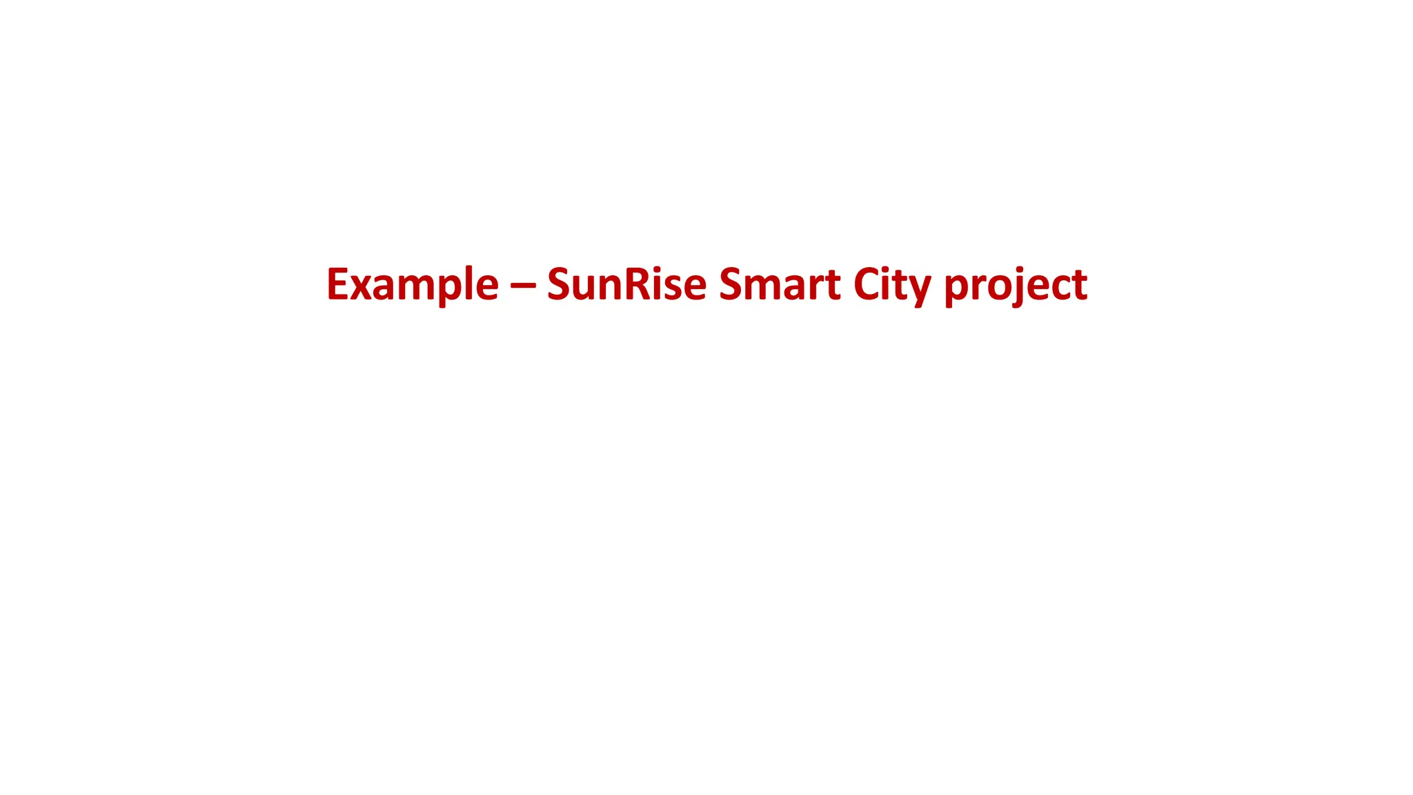 Example – SunRise Smart City project
 
