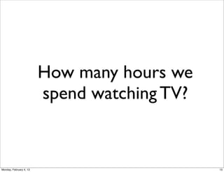 Twitter record:

•
•

9000 tweets/s during MTV
Video Music Awards (Beyonce
pregnant)

•

Monday, February 3, 14

8000 tweets/s during
Madonna’s performance

•

Social Web 2014, Lora Aroyo!

10.000 tweets/s in last 3 min of
Super Bowl

7200 tweets/s before the end
of the WC for women’s
football (Japan beats US), july
2011

Library of Congress
archive of public Twitter
messages reached 170
billion tweets and rising,
by about 500 million
tweets a day

 