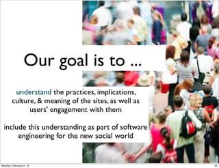 2002: Rise & Fall
•

Friendster - a social complement to
Ryze to compete with Match.com online dating site

•

early adopters: bloggers, attendees of
the Burning Man arts festival & gay
men

•

300,000 users in 2003 and it couldn’t
handle its rapid growth

•

started restricted access to proﬁles,
e.g. not more than four degrees away

•

"Fakesters": fake proﬁles representing
iconic ﬁctional characters: celebrities,
concepts

•

failures: Google's Orkut failed &
Microsoft's Windows Live Spaces
(a.k.a. MSN Spaces)
Social Web 2014, Lora Aroyo!

Monday, February 3, 14

 