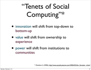 New Means of
Communication
•

beyond email, text messaging, and mobile
phone

•

asynchronous (not requiring real-time
response)

•

a lot of the communication seems irrelevant
& trivial

•
•

some can be helpful & interesting

•

celebrities & organizations use it to
communicate with their fan bases & audience
for self-promotion

many people (especially the teenagers)
addicted to this new mode of communication

Social Web 2014, Lora Aroyo!
Monday, February 3, 14

 