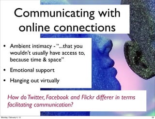 Expressing Opinions
• Allowing members to leave comments on the

content, voting by ranking (3 out of 5 stars), or
marking as ‘‘favorite,’’ ﬂagging as spam/
inappropriate

• Sites use different ways to present and organize
those comments (hierarchical, timestamping,
counting, etc.)

For example, Digg has two buttons, ‘‘digg it’’ and ‘‘bury’’
Why there is no ‘DISLIKE’ button in FB? Should there be?
Social Web 2014, Lora Aroyo!
Monday, February 3, 14

 