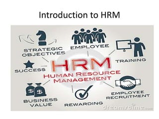Introduction to HRM
 
