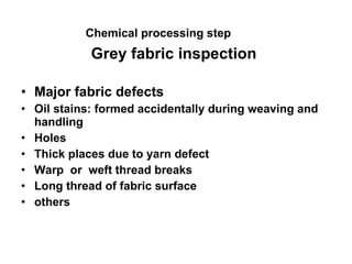 Grey fabric inspection  <ul><li>Major fabric defects </li></ul><ul><li>Oil stains: formed accidentally during weaving and ...