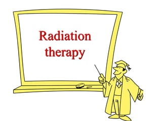 Lecture (1) understanding radiation therapy.