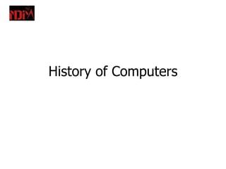 History of Computers
 