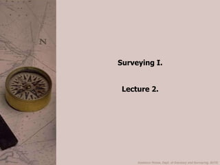 Surveying I. Lecture 2. 