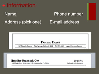InformationName                               Phone numberAddress (pick one)       E-mail address
