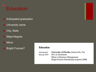 Education Anticipated graduation University name City, State Major/degree Minor Bright Futures?