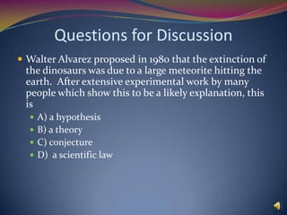 Questions to ConsiderWhich of these statements is correct?A) A theory is a hypothesis that has been proven to be true.B) A hypothesis which cannot be tested is a good candidate for becoming a theory.C) If a well-tested hypothesis explains the available data and has not yet been falsified, then it can be called a theory.D) Once a hypothesis has been published it becomes a theory.