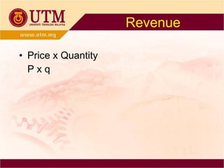 Revenue Price x Quantity P x q 