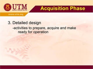 Acquisition Phase 3. Detailed design -activities to prepare, acquire and make ready for operation 