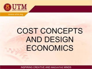 COST CONCEPTS AND DESIGN ECONOMICS INSPIRING CREATIVE AND  INNOVATIVE  MINDS 