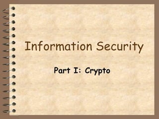 Information Security
    Part I: Crypto
 