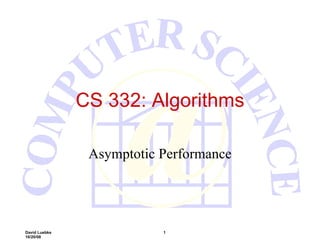 CS 332: Algorithms Asymptotic Performance 