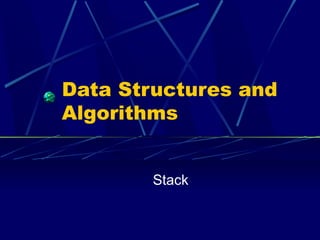 Data Structures and
Algorithms


        Stack
 