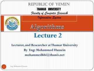 Eng: Mohammed Hussein1
Republic of Yemen
THAMAR UNIVERSITY
Faculty of Computer Science&
Information System
Lecturer, and Researcher atThamar University
By Eng: Mohammed Hussein
mohammedhbi@thuniv.net
 