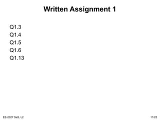 EE-2027 SaS, L2 11/25
Written Assignment 1
Q1.3
Q1.4
Q1.5
Q1.6
Q1.13
 