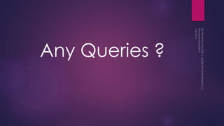 Any Queries ?
 