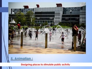 Designing places to stimulate public activity
 