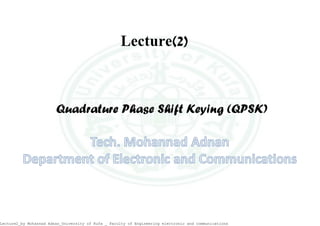 Lecture2_by Mohannad Adnan_University of Kufa _ Faculty of Engineering electronic and communications
 