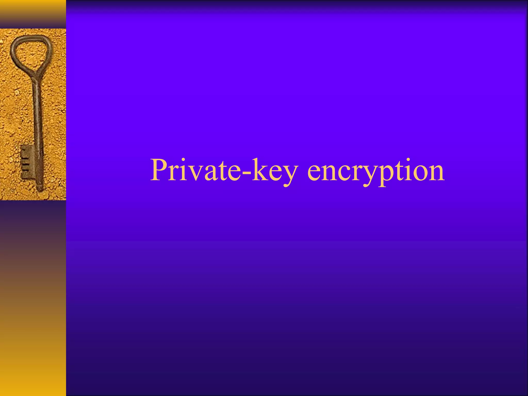 Private-key encryption
 