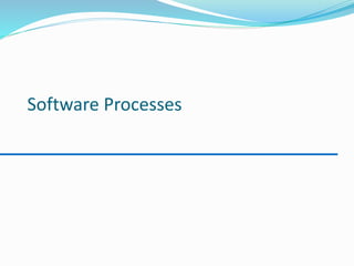 Software Processes
 