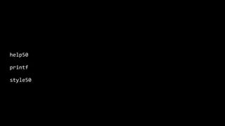 help50
printf
style50
 