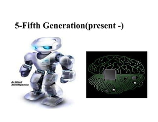 5-Fifth Generation(present -)
 