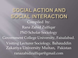 Compiled by:
Rana Zahid Zulfiqar
PhD Scholar Sociology
Government College University, Faisalabad.
Visiting Lecturer Sociology, Bahauddin
Zakariya University Multan, Pakistan
ranazahidzulfiqar@gmail.com
 