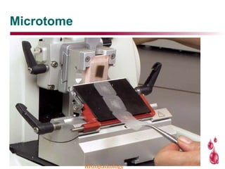 Microtome
Histopathology
 