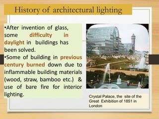 •After invention of glass,
some difficulty in
daylight in buildings has
been solved.
•Some of building in previous
century...