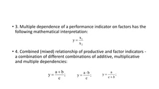 • 3. Multiple dependence of a performance indicator on factors has the
following mathematical interpretation:
• 4. Combine...