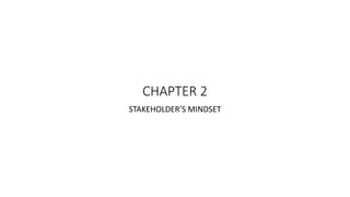CHAPTER 2
STAKEHOLDER’S MINDSET
 