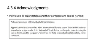 4.3.4 Acknowledgments
• Individuals or organizations and their contributions can be named:
 