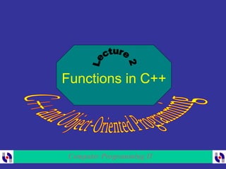 Computer Programming II
Functions in C++
 