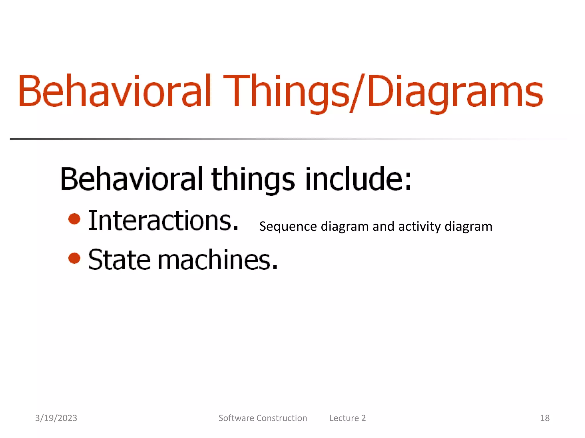 3/19/2023 Software Construction Lecture 2 18
Sequence diagram and activity diagram
 