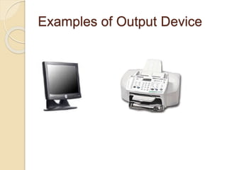Examples of Output Device
 
