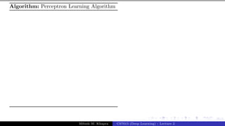 35/1
Algorithm: Perceptron Learning Algorithm
Mitesh M. Khapra CS7015 (Deep Learning) : Lecture 2
 