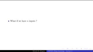 65/1
What if we have n inputs ?
Mitesh M. Khapra CS7015 (Deep Learning) : Lecture 2
 