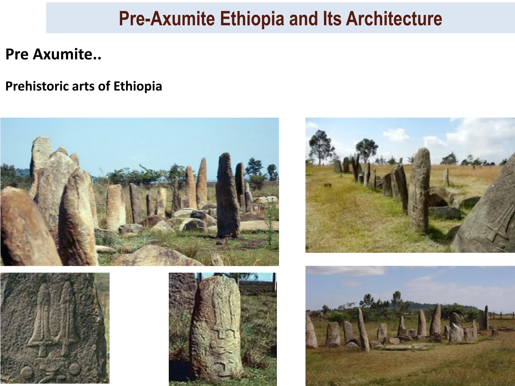 Pre-Axumite Ethiopia and Its Architecture
Prep. By Tsegaye Kassa, 2024/ 25
Prehistoric arts of Ethiopia
Pre Axumite..
 