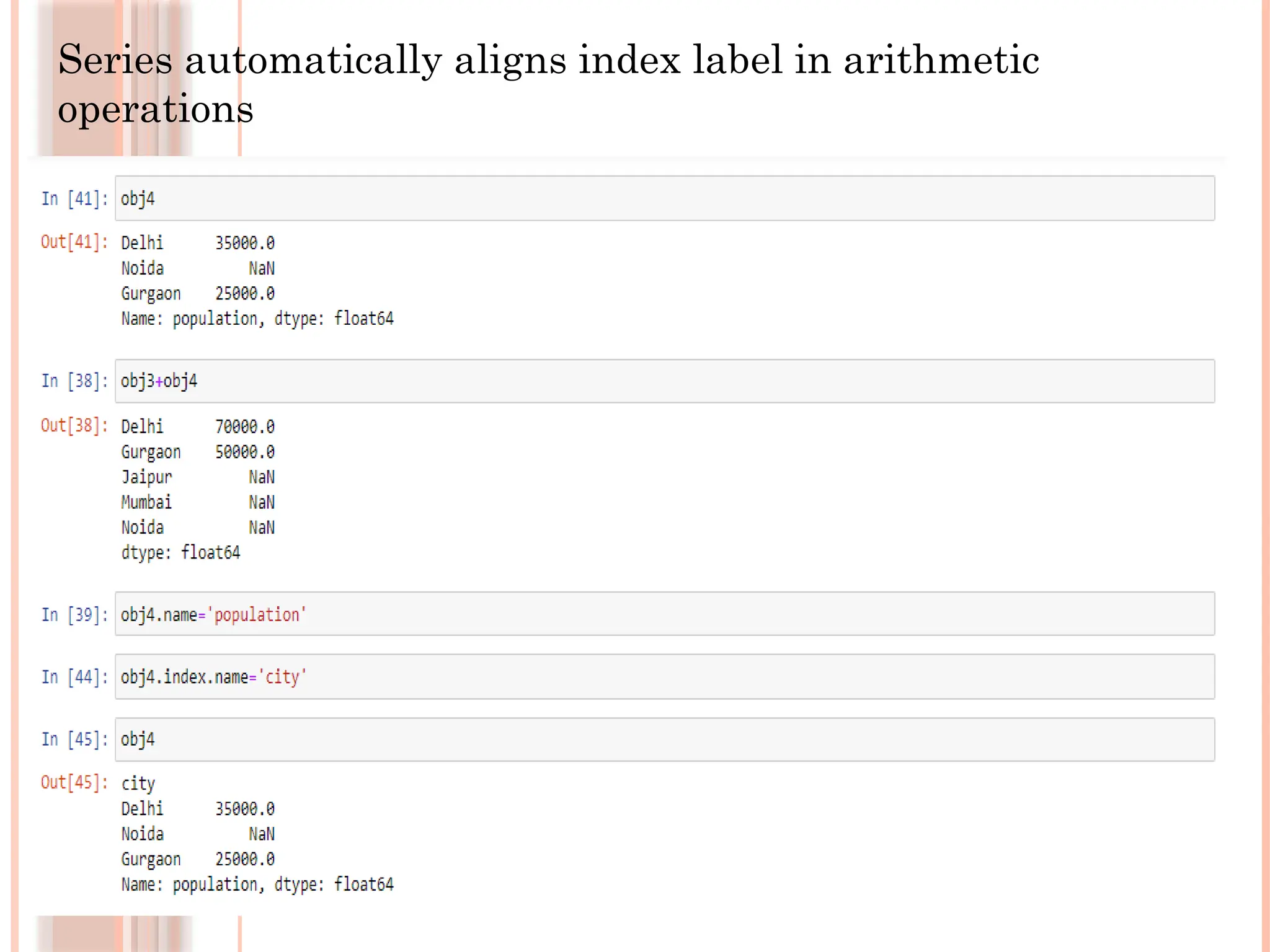 Series automatically aligns index label in arithmetic
operations
 