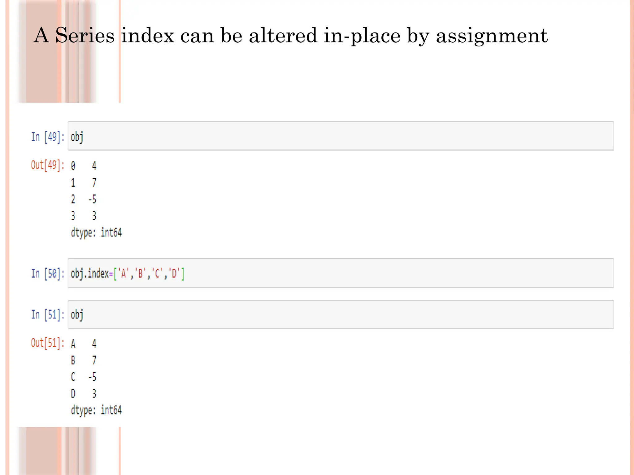 A Series index can be altered in-place by assignment
 
