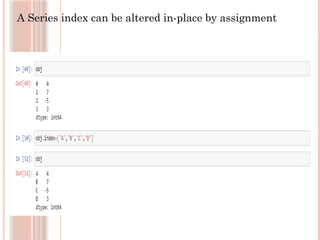 A Series index can be altered in-place by assignment
 