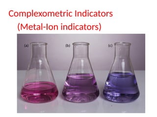 Complexometric Indicators
(Metal-Ion indicators)
 